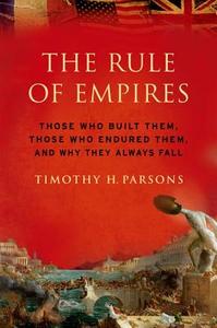 The Rule of Empires di Timothy (Professor Parsons edito da Oxford University Press Inc