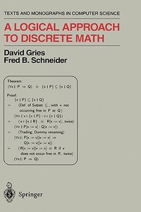 A Logical Approach to Discrete Math di David Gries, Fred B. Schneider edito da SPRINGER NATURE