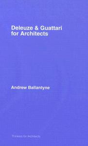 Deleuze & Guattari for Architects di Andrew (Newcastle University Ballantyne edito da Taylor & Francis Ltd