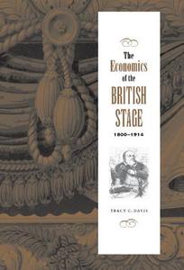 The Economics of the British Stage 1800-1914 di Tracy C. Davis edito da Cambridge University Press