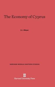 The Economy of Cyprus di A. J. Meyer edito da Harvard University Press