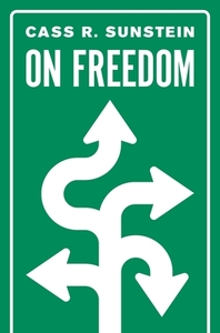 On Freedom di Cass R. Sunstein edito da Princeton Univers. Press