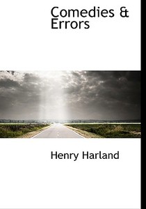 Comedies & Errors di Henry Harland edito da Bibliolife