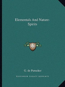 Elementals and Nature-Spirits di G. De Purucker edito da Kessinger Publishing