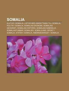 Somalia: Kultur I Somalia, Listor Med Anknytning Till Somalia, Politik I Somalia, Somalias Ekonomi, Somalias Geografi, Somalias Historia di K. Lla Wikipedia edito da Books Llc, Wiki Series