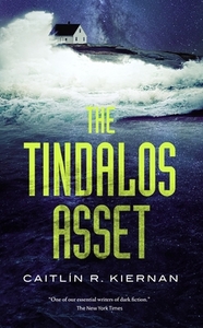 The Tindalos Asset di Caitlin R. Kiernan edito da TOR BOOKS