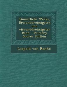 Sammtliche Werke, Dreiunddreissigster Und Vierunddreissigster Band di Leopold Von Ranke edito da Nabu Press