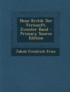 Neue Kritik Der Vernunft, Zwenter Band di Jakob Friedrich Fries edito da Nabu Press