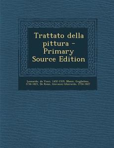 Trattato Della Pittura di Da Vinci Leonardo, Guglielmo Manzi, Giovanni Gherardo De Rossi edito da Nabu Press