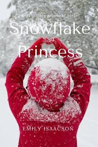 Snowflake Princess di Emily Isaacson edito da Lulu.com