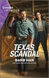 Texas Scandal di Barb Han edito da HARLEQUIN SALES CORP