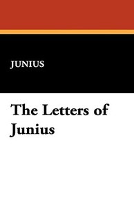 The Letters of Junius di Junius edito da Wildside Press