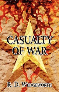 Casualty Of War di R D Wedgeworth edito da America Star Books