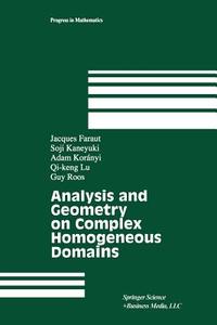 Analysis and Geometry on Complex Homogeneous Domains di Jacques Faraut, Soji Kaneyuki, Adam Koranyi, Qi-keng Lu, Guy Roos edito da Springer-Verlag GmbH