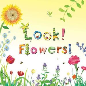 Look! Flowers! di Stephanie Calmenson edito da LITTLE BEE BOOKS