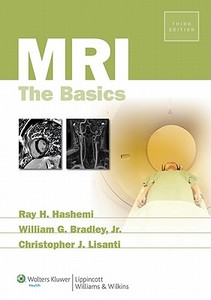 Mri: The Basics di Ray Hashman Hashemi, William G. Bradley, Christopher J. Lisanti edito da Lippincott Williams And Wilkins
