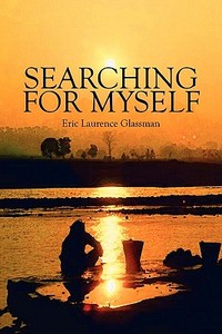 Searching For Myself di Eric Laurence Glassman edito da America Star Books