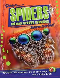 Spiders and Scary Creepy Crawlies di Ripley's Believe It or Not! edito da RIPLEY ENTERTAINMENT INC