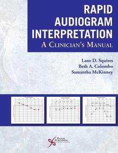 Rapid Audiogram Interpretation di Lane D. Squires, Samantha McKinney edito da Plural Publishing Inc