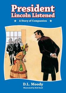 President Lincoln Listened: A Story of Compassion di D. L. Moody edito da CHRISTIAN FOCUS PUBN