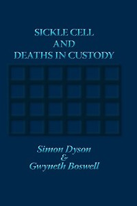 Sickle Cell and Deaths in Custody di Simon Dyson, Gwyneth Dr Boswell edito da Whiting & Birch Ltd