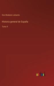 Historia general de España di Don Modesto Lafuente edito da Outlook Verlag