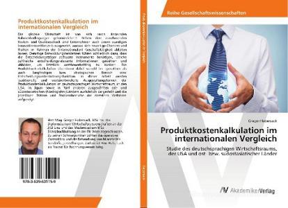 Produktkostenkalkulation im internationalen Vergleich di Gregor Habersack edito da AV Akademikerverlag