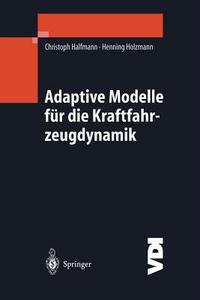 Adaptive Modelle für die Kraftfahrzeugdynamik di Christoph Halfmann, Henning Holzmann edito da Springer Berlin Heidelberg