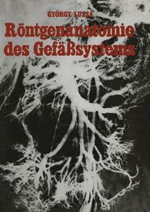 Röntgenanatomie des Gefäßsystems di G. Lusza edito da Springer Berlin Heidelberg