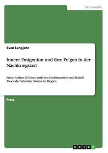 Innere Emigration und ihre Folgen in der Nachkriegszeit di Sven Langjahr edito da GRIN Publishing