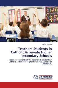 Teachers Students in Catholic & private Higher secondary Schools di Feroz Usmani edito da LAP Lambert Academic Publishing