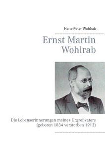 Ernst Martin Wohlrab di Hans-Peter Wohlrab edito da Books on Demand