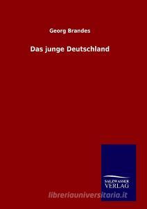 Das junge Deutschland di Georg Brandes edito da TP Verone Publishing