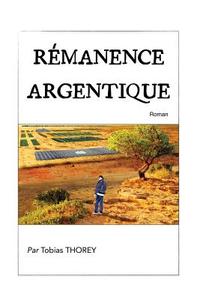 Remanence Argentique di M. Tobias Thorey edito da Jean-Roland Lamy-Au-Rousseau