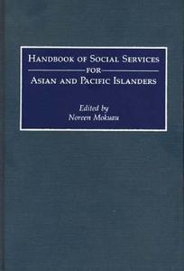 Handbook of Social Services for Asian and Pacific Islanders di Noreen Mokuau edito da Greenwood
