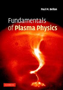 Fundamentals Of Plasma Physics di Paul M. Bellan edito da Cambridge University Press