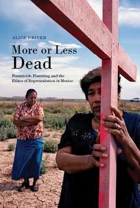 More or Less Dead di Alice Driver edito da The University of Arizona Press
