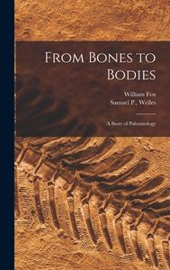 From Bones to Bodies; a Story of Paleontology di William Fox edito da LIGHTNING SOURCE INC