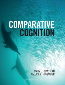 Comparative Cognition di Mary C. Olmstead edito da Cambridge University Press