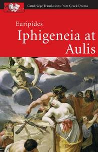 Euripides: Iphigeneia at Aulis di Holly Eckhardt, John Harrison edito da Cambridge University Press