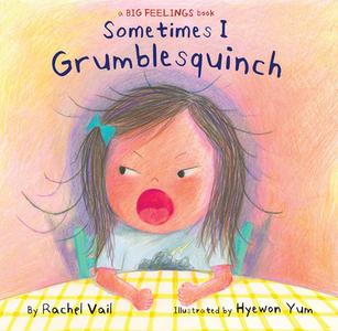 Sometimes I Grumblesquinch di Rachel Vail edito da ORCHARD BOOKS