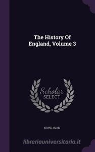 The History Of England, Volume 3 di David Hume edito da Palala Press