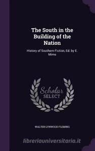 The South In The Building Of The Nation di Walter Lynwood Fleming edito da Palala Press