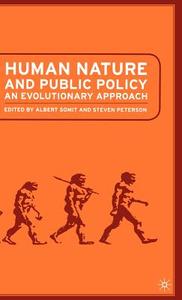 Human Nature and Public Policy: An Evolutionary Approach di A. Somit, S. Peterson edito da SPRINGER NATURE