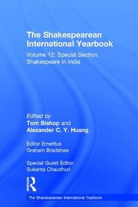 The Shakespearean International Yearbook: Volume 12: Special Section, Shakespeare in India edito da ROUTLEDGE