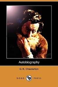 Autobiography (dodo Press) di G K Chesterton edito da Dodo Press