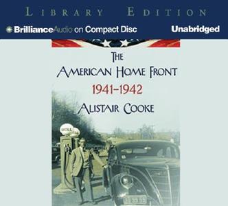 The American Home Front: 1941-1942 di Alistair Cooke edito da Brilliance Audio