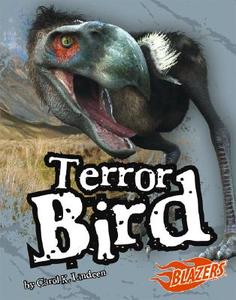 Terror Bird di Carol K. Lindeen edito da Blazers