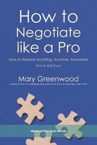 How to Negotiate like a Pro di Mary Greenwood edito da iUniverse