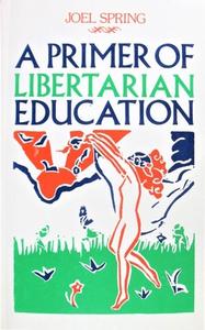 A Primer Of Libertarian Education di Joel Spring edito da Black Rose Books
